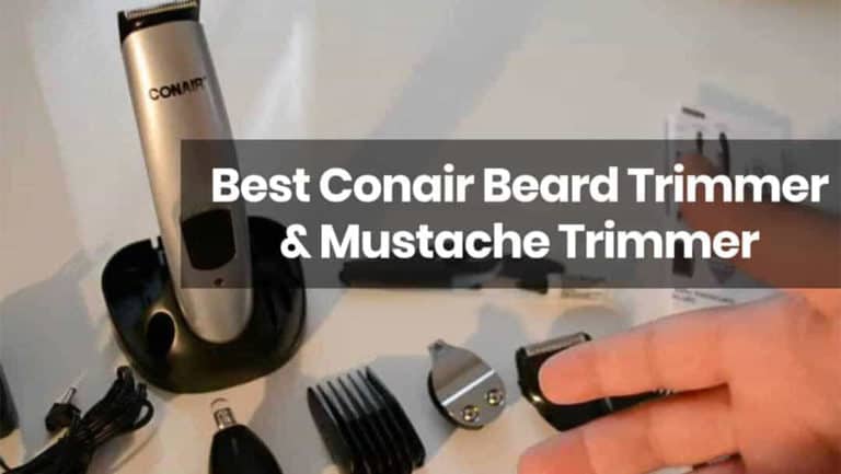 Top 4 Best Conair Beard Trimmer and Mustache Trimmer
